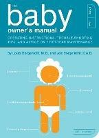 The Baby Owner's Manual: Operating Instructions, Trouble-Shooting Tips, and Advice on First-Year Maintenance - Louis Borgenicht,Joe Borgenicht - cover