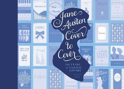 Jane Austen Cover to Cover: 200 Years of Classic Book Covers - Margaret C. Sullivan - cover