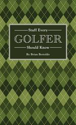 Stuff Every Golfer Should Know