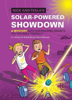 Nick and Tesla's Solar-Powered Showdown: A Mystery with Sun-Powered Gadgets You Can Build Yourself - Bob Pflugfelder,Steve Hockensmith - cover