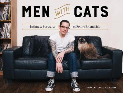 Men With Cats: Intimate Portraits of Feline Friendship - David Williams - cover