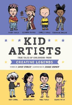 Kid Artists: True Tales of Childhood from Creative Legends - David Stabler - cover