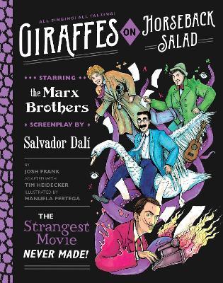 Giraffes on Horseback Salad: Salvador Dali, the Marx Brothers, and the Strangest Movie Never Made - Josh Frank,Tim Heidecker - cover