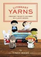 Literary Yarns: Crochet Projects Inspired by Classic Books - Cindy Wang - cover