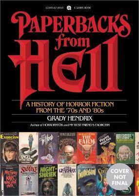 Paperbacks from Hell: The Twisted History of '70s and '80s Horror Fiction - Grady Hendrix - cover