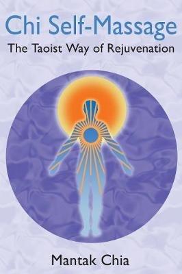 Chi Self-Massage: The Taoist Way of Rejuvenation - Mantak Chia - cover