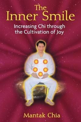 The Inner Smile: Increasing Chi through the Cultivation of Joy - Mantak Chia - cover