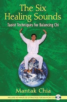 The Six Healing Sounds: Taoist Techniques for Balancing Chi - Mantak Chia - cover