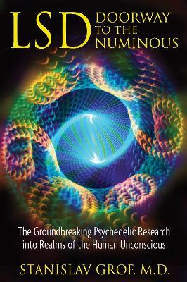 LSD: Doorway to the Numinous: The Groundbreaking Psychedelic Research into Realms of the Human Unconscious - Stanislav Grof - cover