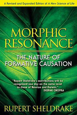 Morphic Resonance: The Nature of Formative Causation - Rupert Sheldrake - cover