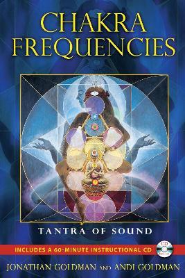 Chakra Frequencies: Tantra of Sound - Jonathan Goldman,Andi Goldman - cover