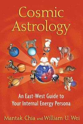 Cosmic Astrology: An East-West Guide to Your Internal Energy Persona - Mantak Chia,William U. Wei - cover