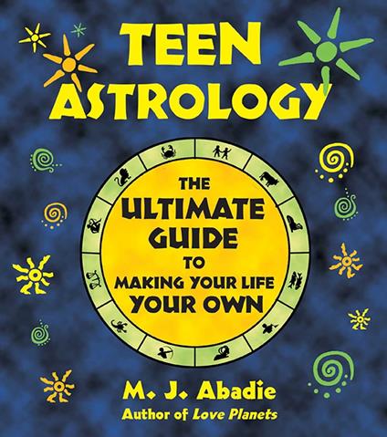 Teen Astrology - M. J. Abadie - ebook