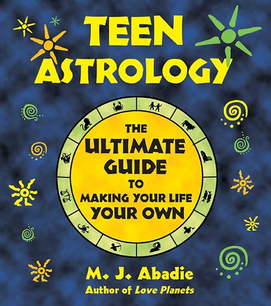 Teen Astrology - M. J. Abadie - ebook