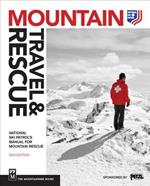 Mountain Travel & Rescue: International Ski Patrol's Manual for Mountain Rescue
