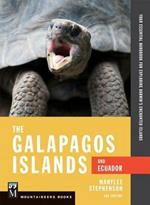 The Galapagos Islands and Ecuador, 3rd Edition: Your Essential Handbook for Exploring Darwin's Enchanted Islands