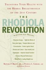 The Rhodiola Revolution: Transform Your Health with the Herbal Breakthrough of the 21st Century