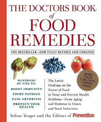 The Doctors Book of Food Remedies: The Latest Findings on the Power of Food to Treat and Prevent Health Problems--From Aging and Diabetes to Ulcers and Yeast Infections - Selene Yeager,Editors Of Prevention Magazine - cover