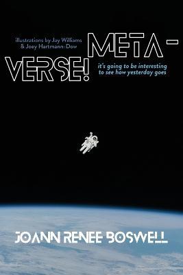 Meta-Verse!: It's going to be interesting to see how yesterday goes - Joann Renee Boswell - cover