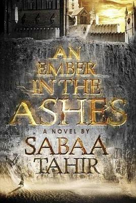 An Ember in the Ashes - Sabaa Tahir - cover