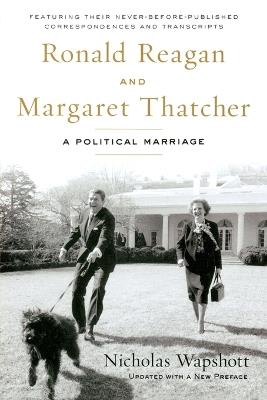 Ronald Reagan and Margaret Thatcher: A Political Marriage - Nicholas Wapshott - cover