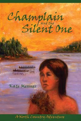 Champlain And The Silent One: A North Country Adventure - Kate Messner - cover