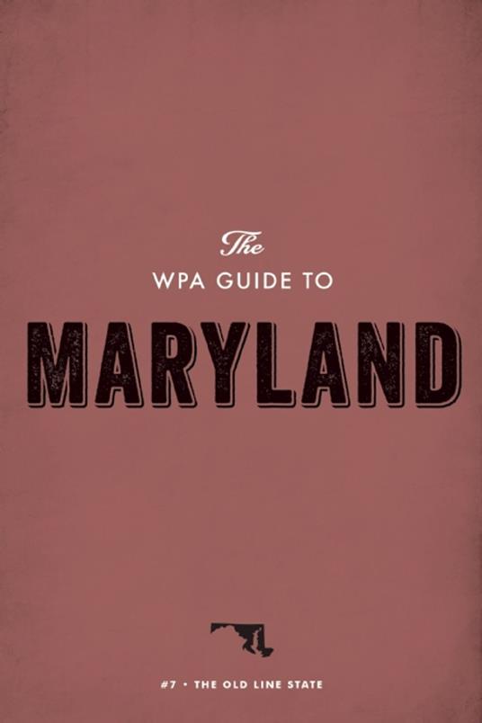 The WPA Guide to Maryland