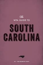 The WPA Guide to South Carolina