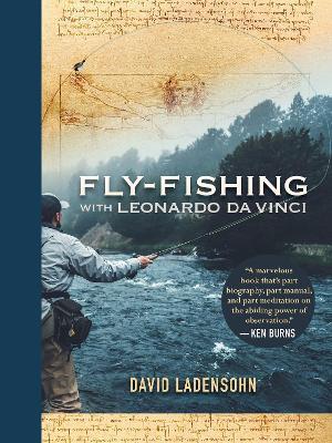 Fly-Fishing with Leonardo da Vinci - David Ladensohn - cover