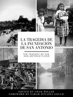 La tragedia de la inundación de San Antonio / The Tragedy of the San Antonio Flood