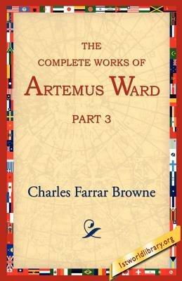 The Complete Works of Artemus Ward, Part 3 - Charles Farrar Browne - cover