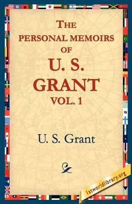 The Personal Memoirs of U.S. Grant, Vol 1. - Ulysses S Grant,U S Grant - cover