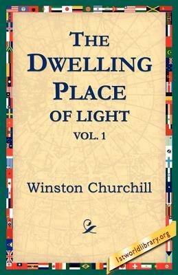 The Dwelling-Place of Light, Vol 1 - Winston Churchill - cover