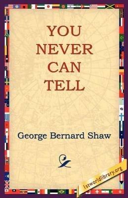 You Never Can Tell - George Bernard Shaw - cover