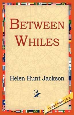 Between Whiles - Helent Hunt Jackson - cover