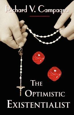The Optimistic Existentialist - Richard V Campagna - cover