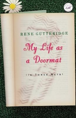 My Life as a Doormat (in Three Acts) - Rene Gutteridge - cover