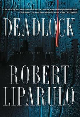 Deadlock: A John Hutchinson Novel - Robert Liparulo - cover