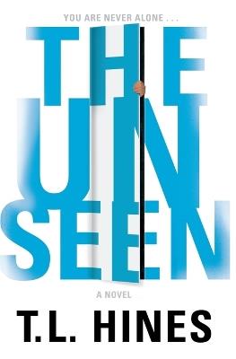 The Unseen - T. L. Hines - cover