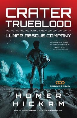 Crater Trueblood and the Lunar Rescue Company - Homer Hickam - cover