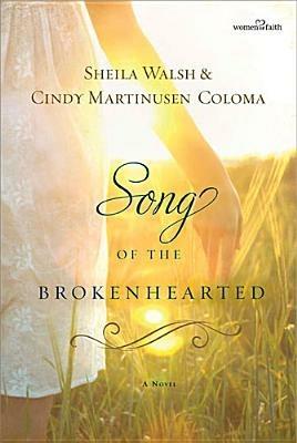 Song of the Brokenhearted - Sheila Walsh,Cindy Martinusen Coloma - cover