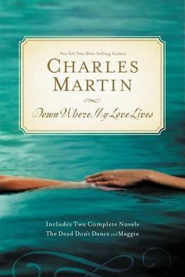 Down Where My Love Lives - Charles Martin - cover