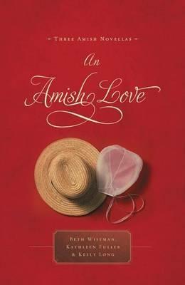 An Amish Love: Three Amish Novellas - Beth Wiseman,Kathleen Fuller,Kelly Long - cover