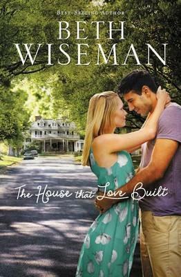 The House that Love Built - Beth Wiseman - cover