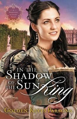 In the Shadow of the Sun King - Golden Keyes Parsons - cover