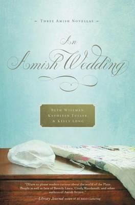 An Amish Wedding - Beth Wiseman,Kathleen Fuller,Kelly Long - cover
