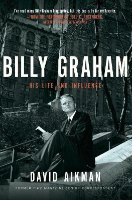 Billy Graham: His Life and Influence - David Aikman - cover
