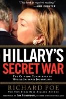 Hillary's Secret War: The Clinton Conspiracy to Muzzle Internet Journalists - Richard Poe - cover