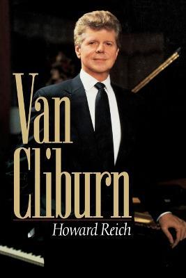 The Van Cliburn Story - Howard Reich - cover