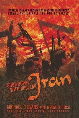 Showdown with Nuclear Iran: Radical Islam's Messianic Mission to Destroy Israel and Cripple the United States - Michael D. Evans - cover